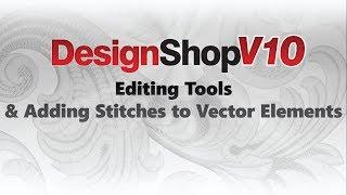 DesignShop V10 ~ Editing Tools & Adding Stitches to Vector Elements