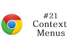 Chrome Extension Tutorial - 21 - Context Menus