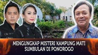 375 - MENGUNGKAP MISTERI KAMPUNG MATI SUMBULAN DI PONOROGO.