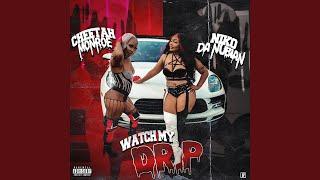 Watch my drip (feat. Cheetah Monroe)