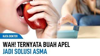 Cegah Asma Kambuh Dengan Konsumsi Apel, Ini Fakta Dokter! | Kata Dokter