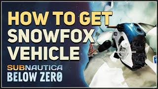 How to get Snowfox Vehicle Subnautica Below Zero (Hoverbike)