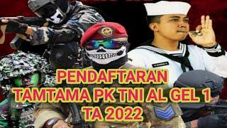 PENDAFTARAN TAMTAMA PK TNI AL GELOMBANG 1 TA 2022