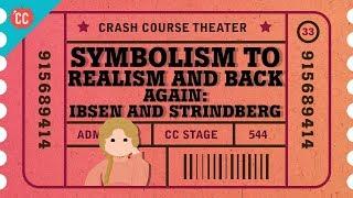 Symbolism, Realism, and a Nordic Playwright Grudge Match: Crash Course Theater #33