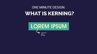 One Minute Design: What is Kerning?