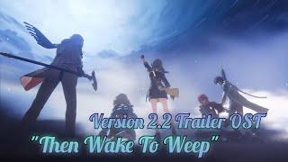 Version 2.2 Trailer OST - "Then Wake To Weep" | Honkai: Star Rail