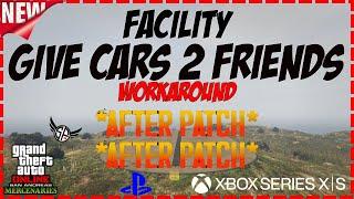 *NEW* FACILITY (GC2F) GIVE CARS TO FRIENDS GLITCH (WORKAROUND) | GTA5 ONLINE | AFTER ALL PATCHES