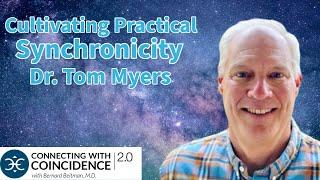 Cultivating Practical Synchronicity, Dr. Tom Myers: EP 298