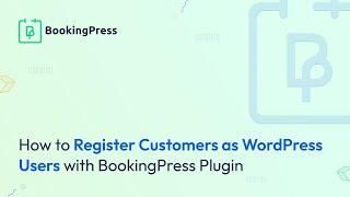 How to Register the Customer as a WordPress User at Your Website Using BookingPress Plugin