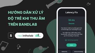 Hướng dẫn BandLab 5 - Xử lý độ trễ và các cách thu âm trên BandLab không cần dụng cụ chuyên dụng