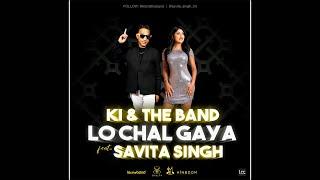 KI & The Band X Savita Singh - Lo Chal Gaya (2021)
