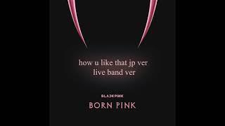 BLACKPINK ‘How you like that’ (JP VER)[ BORN PINK WORLD TOUR LIVE BAND STUDIO VERSION]