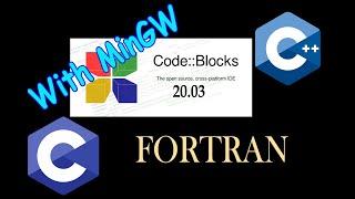 How to Install CodeBlocks 20.03 | Setup MinGW for C/ C++ and aslo for FORTRAN