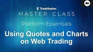 Platform Essentials | Using Quotes and Charts on Web Trading