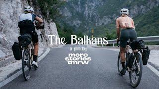The Balkans: A gravel cycling film by More Stories Tomorrow.
