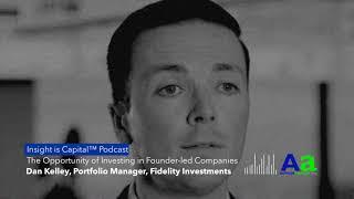 Fidelity's Dan Kelley: The Opportunity in Founder-Led Companies