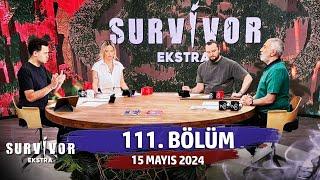 Survivor Ekstra 111. Bölüm | 15 Mayıs 2024 @SurvivorEkstra