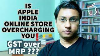 Should You Buy From Apple India Online Store! Is GST over MPR justified! Tridib Ghosh Tech