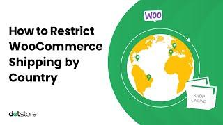 How to Restrict WooCommerce Shipping by Country