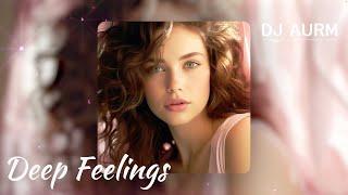 DJ AURM - Deep Feelings