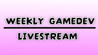 Weekly Game Development Updates LiveStream! | #1