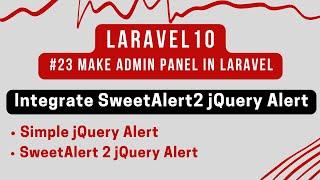 #23 Laravel 10 Tutorial | Make Admin Panel in Laravel 10 | Integrate SweetAlert2 jQuery Alert