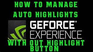 GeForce Experince| How to use Highlights and Shadowplay without Highlight Button