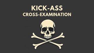 Kick-Ass Cross-Examination: Strategies, Tactics, and Tips for Witness Questioning