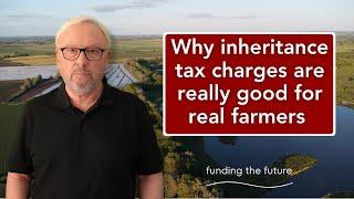 Why inheritance tax charges are really good for real farmers – but not for financial whizz kids