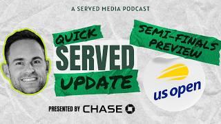 QUICK SERVED: US OPEN MEN'S SEMI-FINALS PREVIEW & WOMEN'S REAX