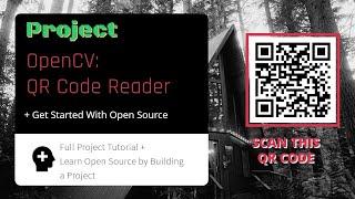 OpenCV Project : QR Code Reader Project With Introduction To Open Source and Github | Introduction