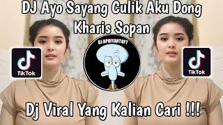 DJ AYO SAYANG CULIK AKU DONG KHARIS SOPAN | DJ CULIK AKU DONG KHARIS SOPAN VIRAL TIKTOK 2024 !