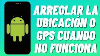 Cómo arreglar la ubicación o GPS cuando no funciona en Android (2023)