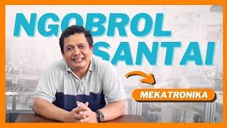 Ngobrol Santai Tentang Mekatronika