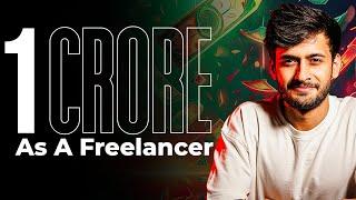 I Made 1 Crore Rupees as a Freelancer (Masterclass In Hindi)