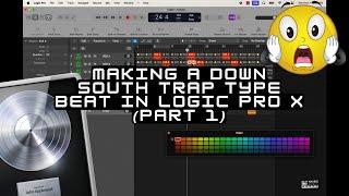 Making A Down South Trap Type Beat In Logic Pro X (Part 1)