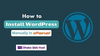 How to Install WordPress Manually in cPanel