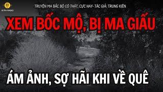 [Tập 298A] Truyện ma có thật ven sông Hồng: Về quê xem bốc mộ, bị ma giấu #truyenma #chuyenma