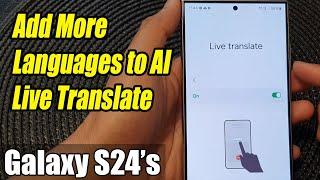 Galaxy S24/S24+/Ultra: How to Add More Languages to AI Live Translate