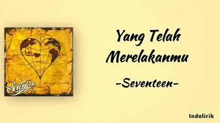 Yang Telah Merelakanmu - Seventeen | Lirik Lagu