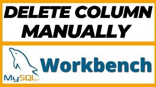 Delete existing column manually in Mysql Workbench without using SQL query tutorial