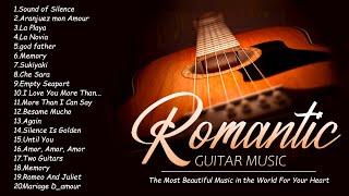 The Most Beautiful Music in the World For Your Heart | TOP 30 ROMANTIC GUITAR MUSIC