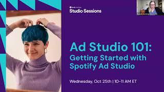 Spotify Studio Sessions Presents: Ad Studio 101 - Intro to Spotify Ad Studio