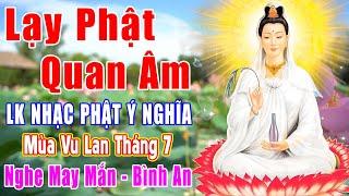 Lạy Phật Quan Âm, Vu Lan Tháng 7....999 Ca Khúc Phật Giáo 2024,Tiếng Hát Từ Tâm Nghe May Mắn Bình An