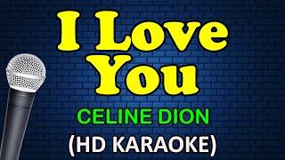 I LOVE YOU - Celine Dion (HD Karaoke)