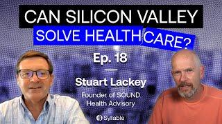 The Truth Behind Rising Healthcare Costs - Stuart Lackey - Can Silicon Valley Solve Healthcare?