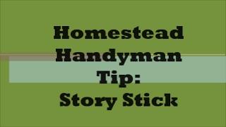 Homestead Handyman Tip: Story Stick