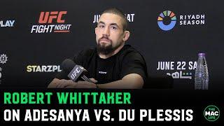 Robert Whittaker: "Israel Adesanya might have a long night against Dricus Du Plessis"