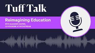 Reimagining Education with Eleanor Cooper, Co Founder & CEO at Pathstream