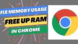 How to Reduce Memory Usage and  Free up RAM in Chrome Browser